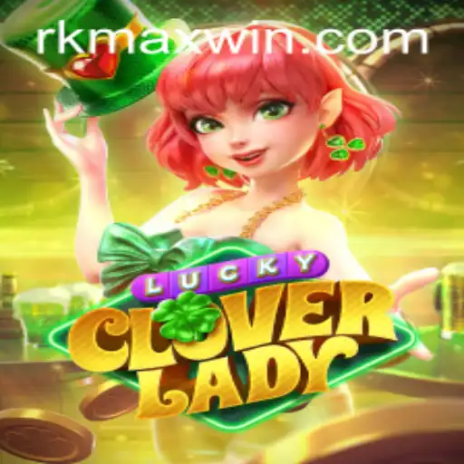 Discover the Thrilling World of LuckyCloverLady: A Complete Guide to Winning with RK MAX WIN